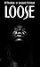 Loose