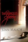The Mangled Spoon by Joan Mauch
