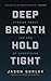 Deep Breath Hold Tight: Sto...