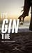 It's Gin Time by Melanie Jonas