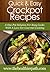 Crockpot Recipes: A One-Pot Solution For Busy Cooks With A Love For Gourmet Cooking (Quick and Easy Recipes)