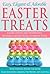 Easy, Elegant and Adorable Easter Treats