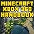Minecraft Xbox 360 Handbook: Complete Guide Filled With Building Tutorials, Cheats, Hints, Tips, Secrets & More!