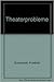 Theaterprobleme