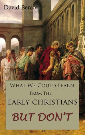 What We Could Learn From the Early Christians-But Don't