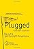 Plugged: Dig Out and Get the Right Things Done