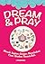 Dream & Pray: Meraih Impian dengan Meneladani Cara Berdoa Rasulullah