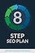 8 Step SEO Plan: Search Engine Optimization Strategy for Successful Website Marketing for Real Businesses (from a Top SEO Optimization Consultant)