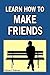 Learn How to Make Friends