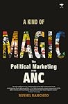 A Kind of Magic: The Political Marketing of the ANC