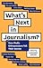 What's Next in Journalism?: new-media entrepreneurs tell their stories (Media Chronicles)