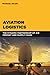 Aviation Logistics: The Dynamic Partnership of Air Freight and Supply Chain