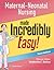 Maternal-Neonatal Nursing Made Incredibly Easy! (Incredibly Easy! Series®)