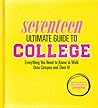 Seventeen Ultimate Guide to College: Everything You Need to Know to Walk Onto Campus and Own It!