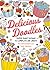Delicious Doodles: Super Sweet Designs to Complete and Create