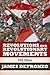 Revolutions and Revolutionary Movements by James Defronzo