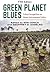 Green Planet Blues: Critical Perspectives on Global Environmental Politics