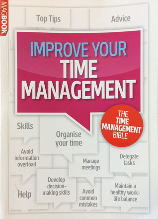 Improve your time management - The time management bible