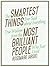 The Smartest Things Ever Said about Everything: True Wisdom from the Most Brilliant People Who Ever Lived