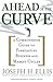 Ahead of the Curve by Joseph H. Ellis