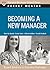 Becoming a New Manager: Expert Solutions to Everyday Challenges (Pocket Mentor)