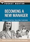Becoming a New Manager: Expert Solutions to Everyday Challenges (Pocket Mentor)
