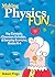 Making Physics Fun: Key Concepts, Classroom Activities, and Everyday Examples, Grades K?8