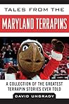 Tales from the Maryland Terrapins: A Collection of the Greatest Terrapin Stories Ever Told (Tales from the Team)