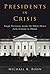 Presidents in Crisis: Tough Decisions inside the White House from Truman to Obama