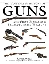 The Illustrated History of Guns by Chuck Wills