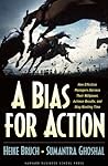 A Bias for Action: How Effective Managers Harness Their Willpower, Achieve Results, and Stop Wasting Time A Bias for Action: How Effective Managers Harness Their Willpower, Achieve Results, and Stop Wasting Time
