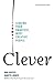 Clever: Leading Your Smartest, Most Creative People