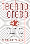 Technocreep: The Surrender of Privacy and the Capitalization of Intimacy