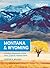 Moon Montana & Wyoming: Including Yellowstone, Grand Teton & Glacier National Parks (Moon Handbooks)