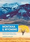 Moon Montana & Wyoming: Including Yellowstone, Grand Teton & Glacier National Parks (Moon Handbooks)