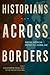 Historians across Borders: ...