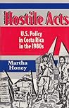 Hostile Acts: U.S. Policy in Costa Rica in the 1980s