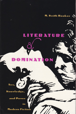 Literature and Domination: Sex, Knowledge, and Power in Modern Fiction (Hardcover)