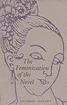 The Feminization of the Novel (UNIVERSITY OF FLORIDA MONOGRAPHS HUMANITIES)