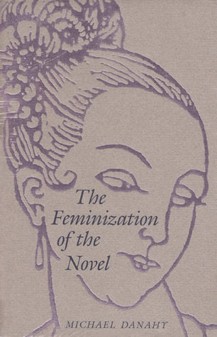 The Feminization of the Novel (UNIVERSITY OF FLORIDA MONOGRAPHS HUMANITIES)