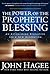 The Power of the Prophetic Blessing: An Astonishing Revelation for a New Generation