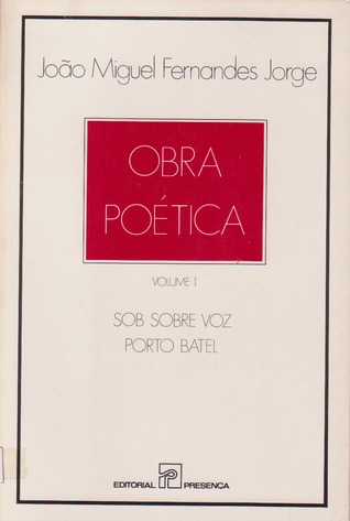 Obra Poética (I): Sob sobre voz/Porto Batel