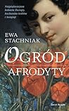 Ogród Afrodyty by Eva Stachniak