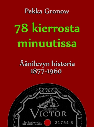 78 kierrosta minuutissa - Äänilevyn historia 1877–1960 (ebook)