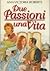 Due passioni una vita