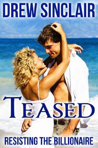 Teased  (Resisting the Billionaire, #1)