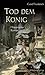 Tod dem König