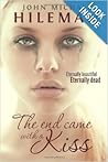 The End Came With A Kiss by John Michael Hileman
