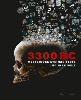 3300 BC - Mysteriöse Steinzeittote und ihre Welt