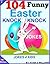104 Funny Easter Knock Knock Jokes by Ryan Williams